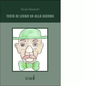 Testa di legno va alla guerra Ricordo di Alessandri Claudio