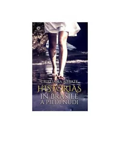 Historias, in Brasile a piedi nudi - Cristiana Abbate, 2019, Genesis Publishin