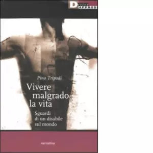 VIVERE MALGRADO LA VITA di PINO TRIPODI