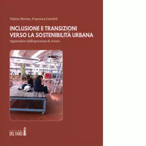 INCLUSIONE E TRANSIZIONI VERSO LA SOSTENIBILITA URBANA di VALERIA MONNO