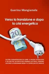 Verso la transizione e dopo la crisi energetica di Guerino Mangiamele