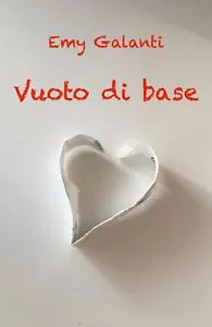 Vuoto di base di Emy Galanti, 2019, Youcanprint