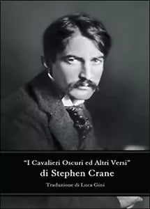 I cavalieri oscuri ed altri versi, Stephen Crane, L. Gini, 2016, Youcanprint