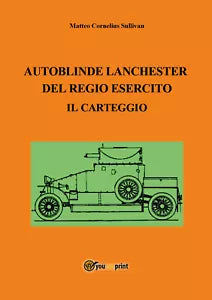 Autoblinde Lanchester del Regio Esercito. Il carteggio, Matteo Cornelius Sulliv.