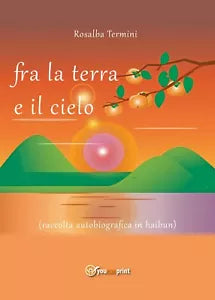 Fra la terra e il cielo di Rosalba Termini, 2020, Youcanprint