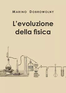 L’evoluzione della fisica - Marino Dobrowolny, 2019, Youcanprint