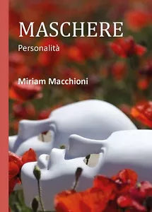 Maschere di Miriam Macchioni, 2018, Youcanprint