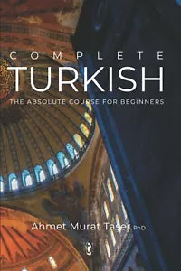 Complete Turkish The Absolute Course for Beginners di Ahmet Murat Taser, 2021,