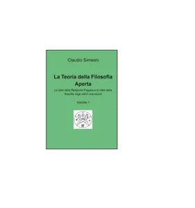 La teoria della filosofia aperta Vol.1 - Claudio Simeoni, 2015, Youcanprint
