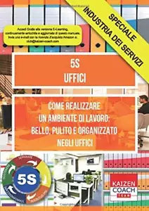 5S - Uffici Come Realizzare un Ambiente Di Lavoro: Bello, Pulito e Organizzato N