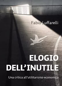 Elogio dell’inutile - Fabio Luffarelli, 2020, Youcanprint