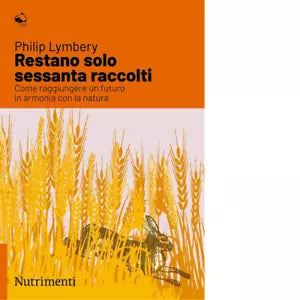 Restano solo sessanta raccolti di Philip Lymbery