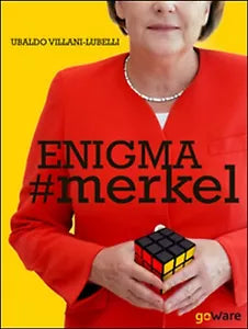Enigma #Merkel. In Europa il potere e donna. Angela Merkel 2015, GoWare