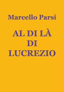 Al di la di Lucrezio di Marcello Parsi, 2020, Youcanprint