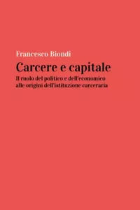Carcere e capitale: il ruolo del politico e dell’economico alle origini dell’ist