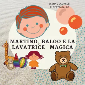 Martino, Baloo e la lavatrice magica di Elena Zucchelli - Alberto Gallo, 2021,