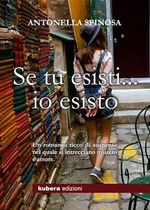 Se tu esisti... io esisto di Antonella Spinosa, 2018, Youcanprint