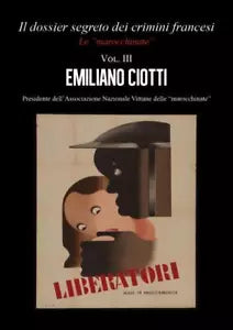 Il dossier segreto dei crimini francesi Le marocchinate Vol III di Emiliano C
