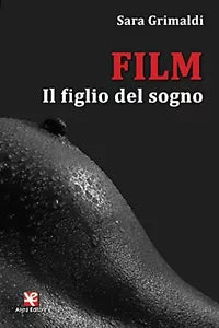 Film. Il figlio del sogno di Sara Grimaldi, Algra Editore