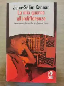 La mia guerra all indifferenza - J-S. Kanaan - Il Saggiatore - 2006 - AR
