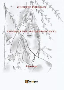 I segreti del salice piangente di Giuseppe Furlano, 2016, Youcanprint