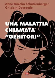 Una malattia chiamata genitori di Anne Ancelin Sch tzenberger