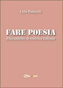 Fare poesia. Manualetto di metrica italiana, Lidia Beduschi, 2015, Youcanprint