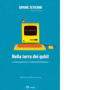 Nella terra dei qubit di Simone Severini