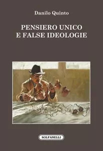 Pensiero unico e false ideologie di Danilo Quinto