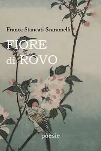 Fiore di Rovo di Franca Stancati Scaramelli, 2020, Youcanprint