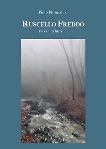 Ruscello freddo. Racconto breve di Piero Piromallo, 2020, Youcanprint