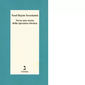 Verso una storia della speranza ebraica di Yosef Hayim Yerushalmi