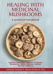 Healing with Medicinal Mushrooms. A Practical Handbook di Walter Ardigo, 2017,
