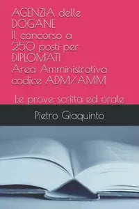 AGENZIA delle DOGANE Il concorso a 250 posti per DIPLOMATI Area Amministrativa c