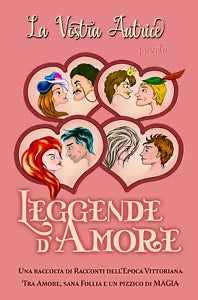 Leggende d Amore Una raccolta di racconti dell epoca Vittoriana di La Vostra A