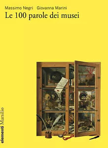 Le 100 parole dei musei di Massimo Negri