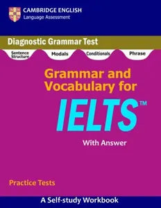 Grammar and Vocabulary for IELTS A self-study Workbook for Practice Diagnostic