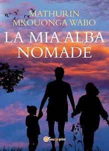 La mia alba nomade di Mathurin Mkouonga Wabo, 2018, Youcanprint
