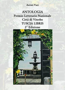 Antologia Premio Letterario Nazionale Citta di Viterbo TUSCIA LIBRIS 2021 - 2° e
