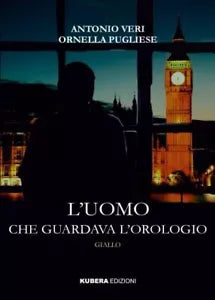 L uomo che guardava l orologio di Antonio Veri