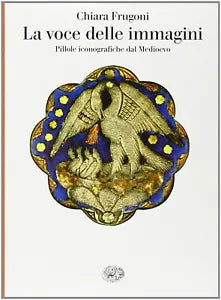 La voce delle immagini Pillole iconografiche dal Medioevo