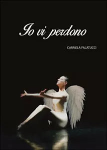 Io vi perdono di Carmela Palatucci, 2015, Youcanprint