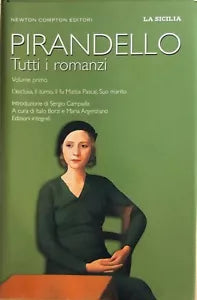 Pirandello, tutti i romanzi Vol.I di Luigi Pirandello, 2007, Newton Compton Edi