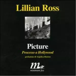 Picture Processo a Hollywood di Lillian Ross