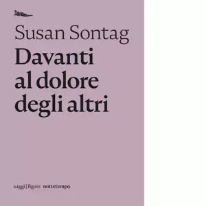 Davanti al dolore degli altri di Susan Sontag