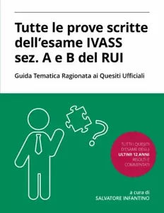 Tutte le prove scritte dell’esame IVASS sez. A e B del RUI con Guida Tematica Ra
