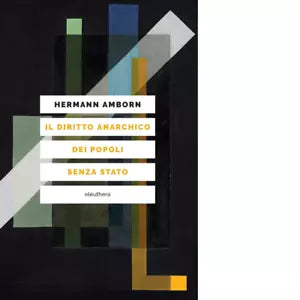 IL DIRITTO ANARCHICO DEI POPOLI SENZA STATO di Amborn Hermann