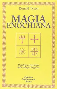 Magia enochiana Il sistema originario della magia angelica