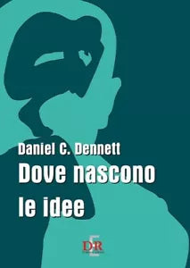 Dove nascono le idee di Daniel C Dennett