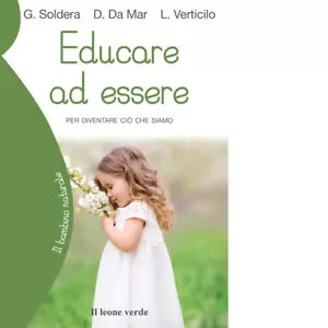 Educare ad essere Per diventare ci che siamo di Gino Soldera